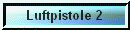 Button&nbsp;2.&nbsp;Luftpistole