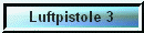Button&nbsp;3.&nbsp;Luftpistole