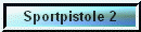 Button&nbsp;2.&nbsp;Sportpistole